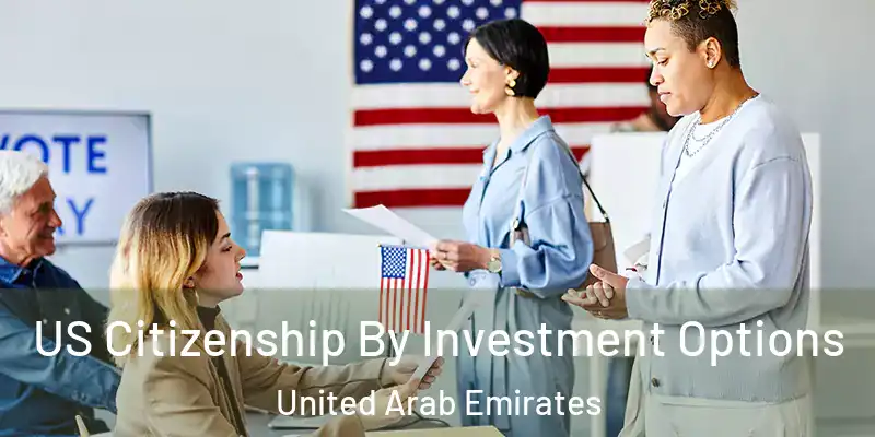  US Citizenship By Investment Options United Arab Emirates