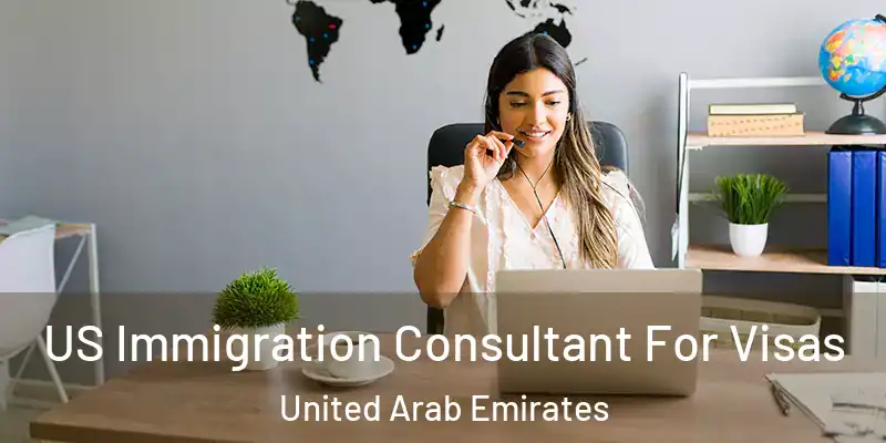  US Immigration Consultant For Visas United Arab Emirates